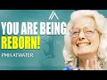 Don’t Panic! Your Re-Birth is Happening Now | PMH Atwater