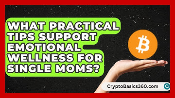 What Practical Tips Support Emotional Wellness for Single Moms? | Single Parent Support Hub News