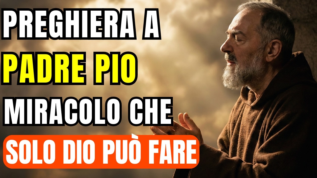 Preghiera a Padre Pio per un Miracolo che Solo Dio Può Realizzare — Prega con Me ORA