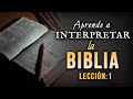 Cómo entender la Biblia (Hermenéutica-Lección # 1)