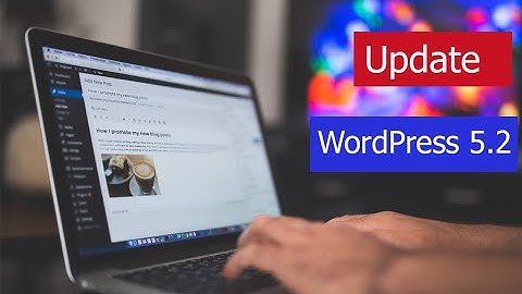 Update WordPress to WordPress 5.2 Version | Know the latest features and offers from WordPress.org