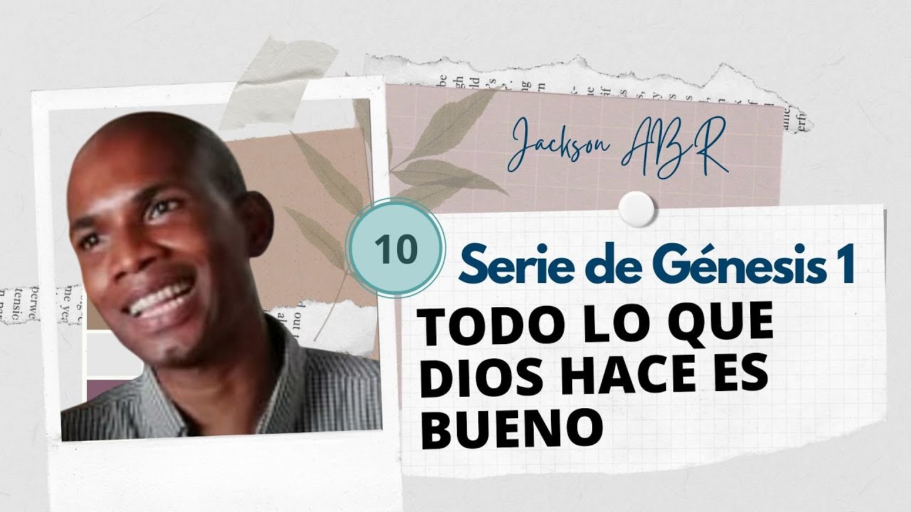 10. TODO LO QUE DIOS HACE ES BUENO Jackson ABR