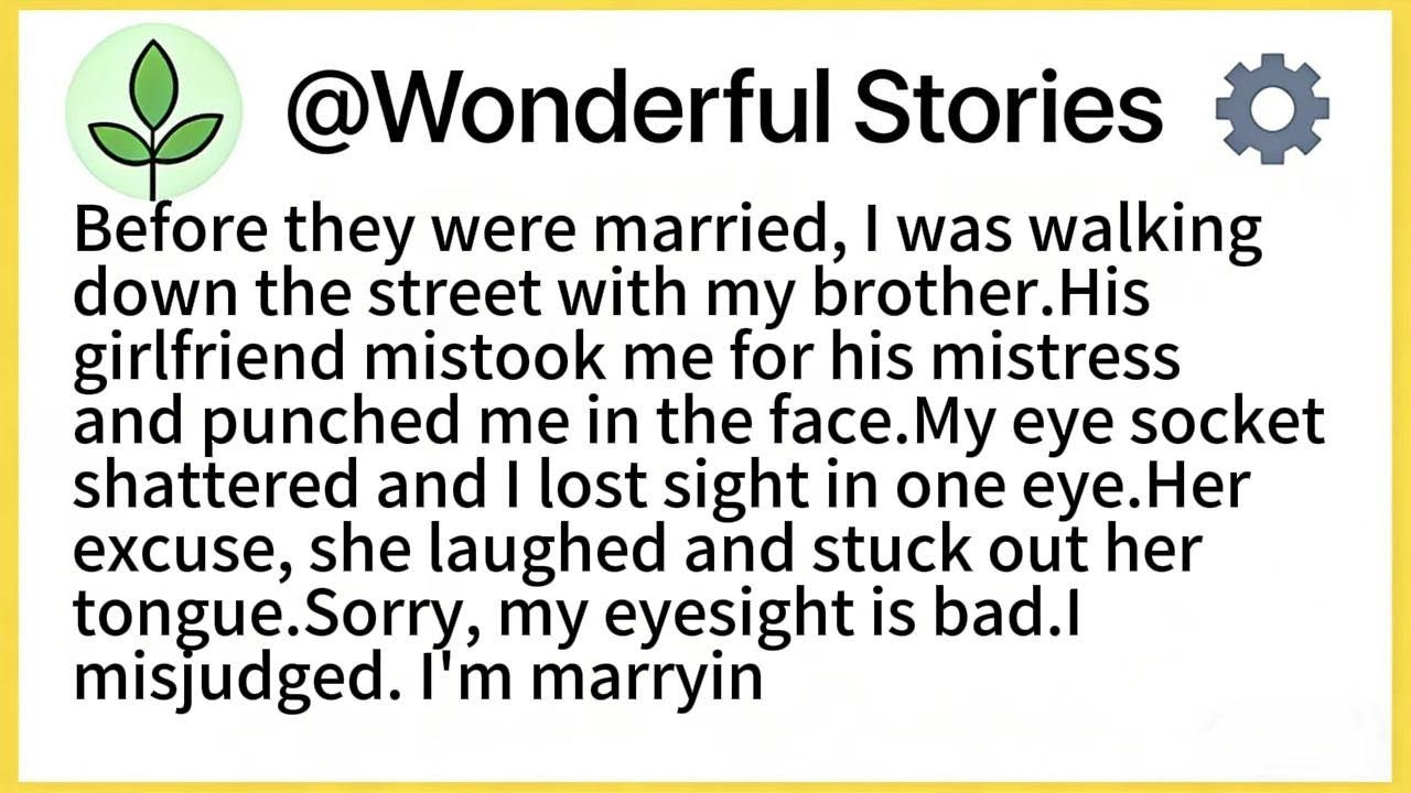 Before they were married, I was walking down the street with my brother.His girlfriend mistook me