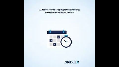Automate Time Logging for Engineering Firms with Gridlex AI Agents