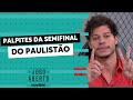 Palpites Jogo Aberto: Quem chegará a final do Campeonato Paulista?