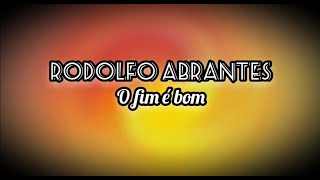 Rodolfo Abrantes | O fim é bom [letra]