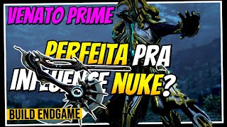 VENATO PRIME: ESSA NOVA PASSIVA FOI FEITA PRA NUKAR COM INFLUENCE! | BUILD ENDGAME &amp; ANÁLISE (2025)