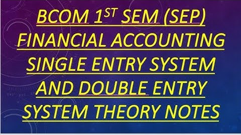 Bcom 1st sem (sep) Financial accounting single entry system and double Entry system theory notes