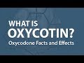 What is OxyContin? Oxycodone Facts and Effects