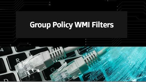 19-Group Policy WMI Filters