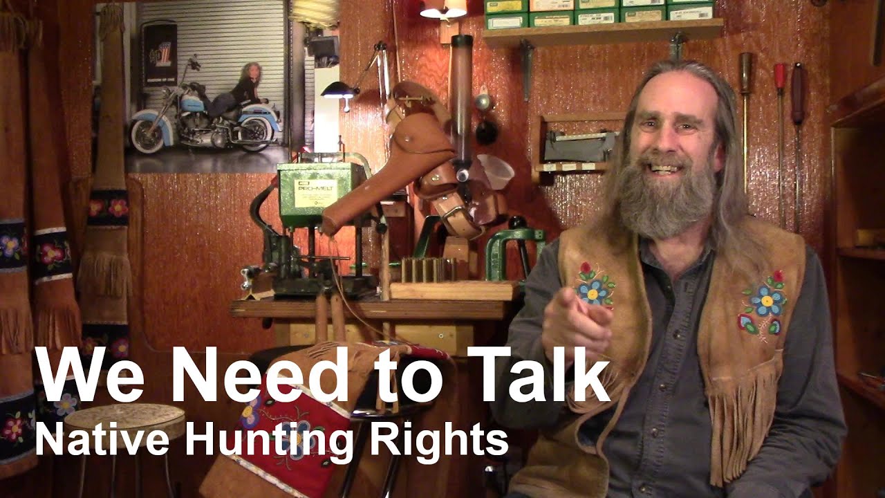 We Need To Talk - Native Hunting Rights - YouTube