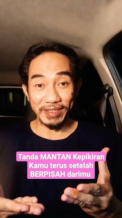Tanda MANTAN Kepikiran Kamu terus setelah BERPISAH darimu