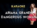 Ariana Grande - Dangerous Woman | Official Karaoke Instrumental Lyrics Cover Sing Along