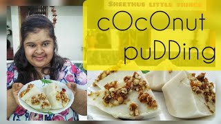 Easy Cocunut Pudding Recipe || കോക്കനട്ട്  പുഡ്ഡിംഗ് || Simple & delicious | Sheethu's Little Things