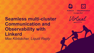 Seamless multi-cluster Communication and Observability with Linkerd - Max Körbächer, Liquid Reply