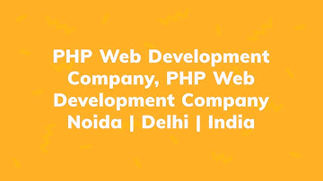 Website Design company in Noida | Delhi, PHP Development Company in Delhi | India