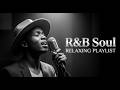 【R&B Soul】R&B Soul Retreat: Smooth Vocals & Easy Beats for Your Soul 🌟