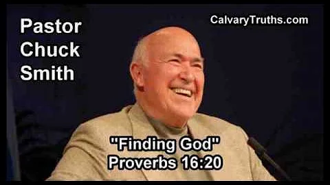 Finding God, Proverbs 16:20 - Pastor Chuck Smith - Topical Bible Study