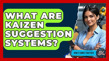 What Are Kaizen Suggestion Systems? - How It Comes Together
