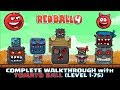 RED BALL 4 - 'TOMATO BALL' Full Walk-Through with All Bosses Fights (LEVEL 1-75)