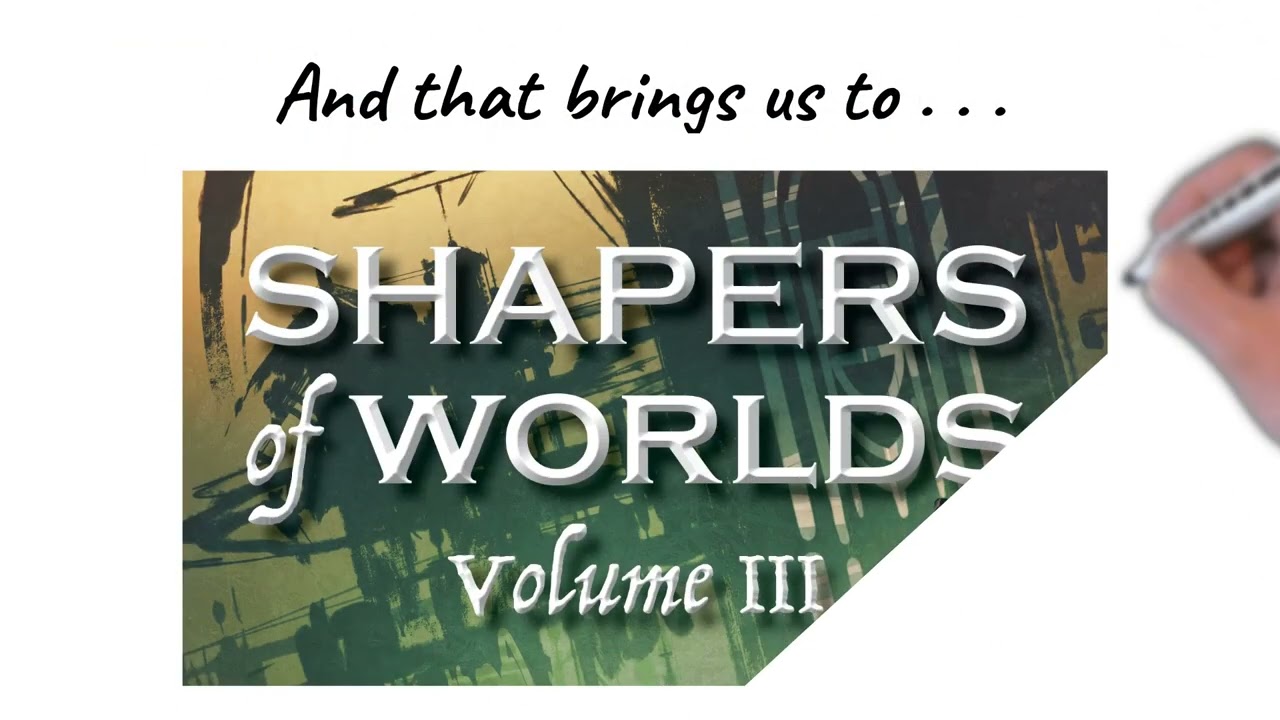 Introduction to the SHAPERS OF WORLDS VOLUME III Kickstarter