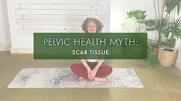 Pelvic Health Myth #3: ﻿Scar Tissue | Pilates Anytime