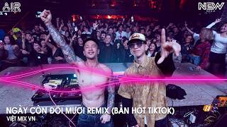 Ngày Còn Đôi Mươi Remix Full - Ngày Nào Đôi Mươi Những Thứ Xung Quanh Ta Dường Như Bé Lại Remix