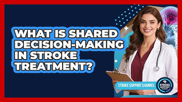 What Is Shared Decision-making In Stroke Treatment? - Stroke Support Channel