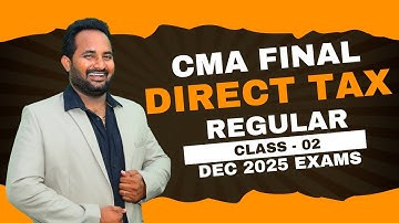 CMA FINAL | DIRECT TAX - CLASS - 02 | For DEC 2025 exams | By CA Bhaskar Sir | Shikhara Tutorials