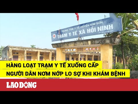 Video Hàng loạt trạm y tế xuống cấp, người dân nơm nớp lo sợ... - youtube