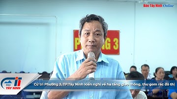 Cử tri Phường 3, TP Tây Ninh kiến nghị về hạ tầng giao thông, thu gom rác đô thị