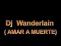 AMAR A MUERTE SALSA BAUL DJ WANDERLAIN DAVILA