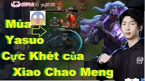 Xiao Chao Meng Vác Yasuo Đi Top Múa Cực Khét Khi Gặp Jax/DariusLol