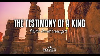The Testimony of a King | Sabbath Christian Church | David Liesenfelt - 11-17-20