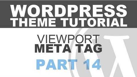 Responsive Wordpress Theme Tutorial - Part 14 - Viewport Meta Tag