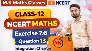 Class.12 maths ex ,7.6 q,13 ncert integration chapter by m.k sir ex 7.6 q.13