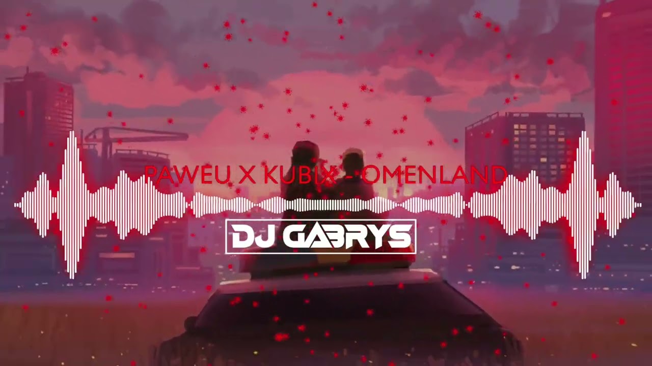PAWEU X KUBIX - OMENLAND (DJ Gabryś Edit)