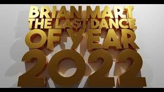 Brian Mart- The Last Dance Of The Year 2022