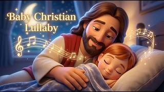 👶 Baby Christian Lullaby | Gentle Jesus Music Before Bed | Sweet Sleep 🙏