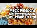 Magic Kingdom's Best Table Service Restaurants!!