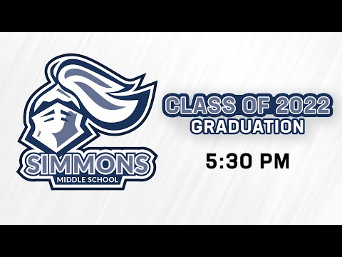 5:30p - Simmons Middle School | 2022 Graduation