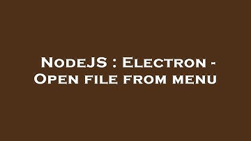 NodeJS : Electron - Open file from menu