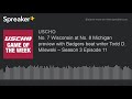 No. 7 Wisconsin at No. 8 Michigan preview with Badgers beat writer Todd D. Milewski – Season 3 Episo