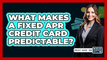 What Makes a Fixed APR Credit Card Predictable?