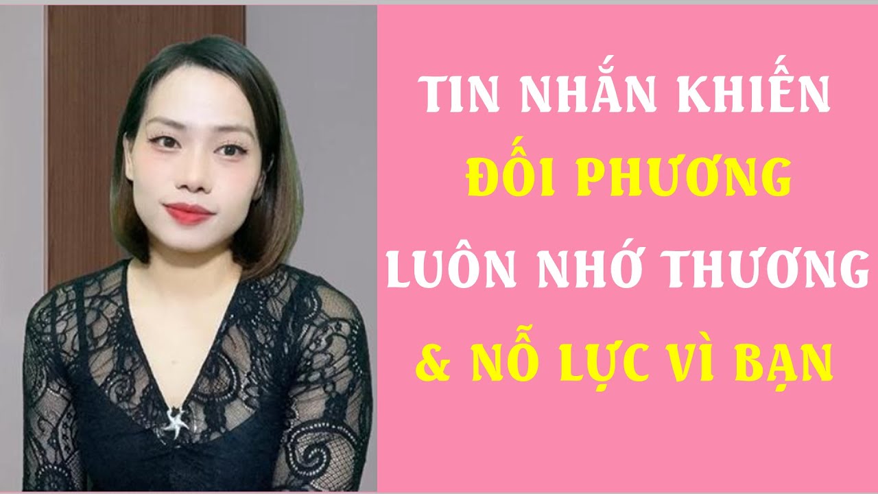 Tin nhắn khiến đối phương luôn Nhớ thương và nỗ lực vì bạn