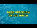 Need precision on iOS notch