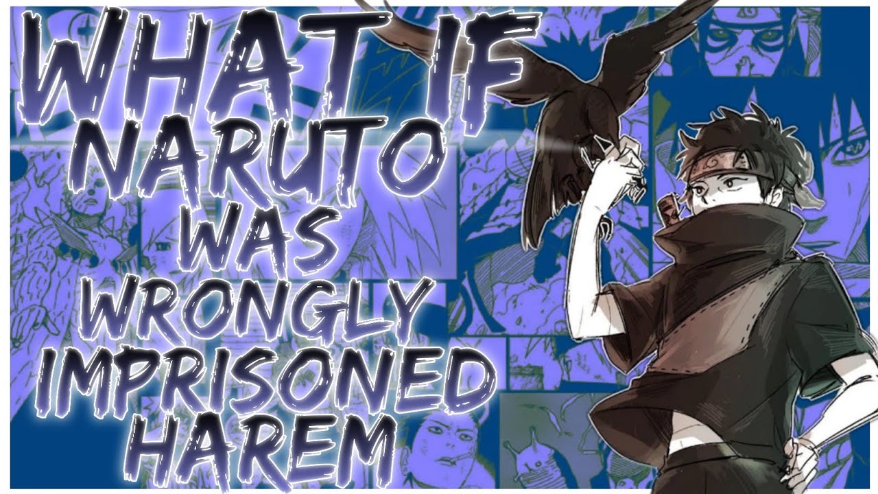 what if Naruto was wrongly imprisoned harem