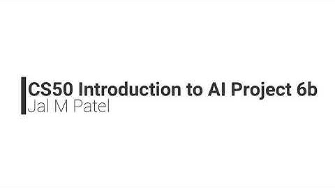 CS50 Introduction AI Project 6b Questions | Jal M Patel