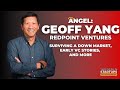 ANGEL: Surviving a down market, early VC stories &amp; more with four-cycle investor Geoff Yang | E1676