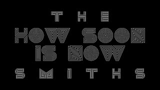The Smiths "How Soon is Now" Lyric Video